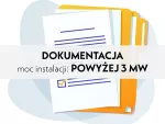 Przygotowanie dokumentacji do wejścia na teren budowy z odbiorami, po otrzymaniu WP (WarunkiPrzyłączeniowe). Moc instalacji powyżej 3 MW