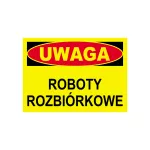 Tablica budowlana ostrzegawcza 250x350 "UWAGA! ROBOTY ROZBIÓRKOWE" BTO-21