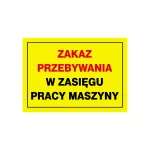 Tablica budowlana ostrzegawcza 250x350 "ZAKAZ PRZEBYWANIA W ZASIĘGU PRACY MASZYNY" BTO-48